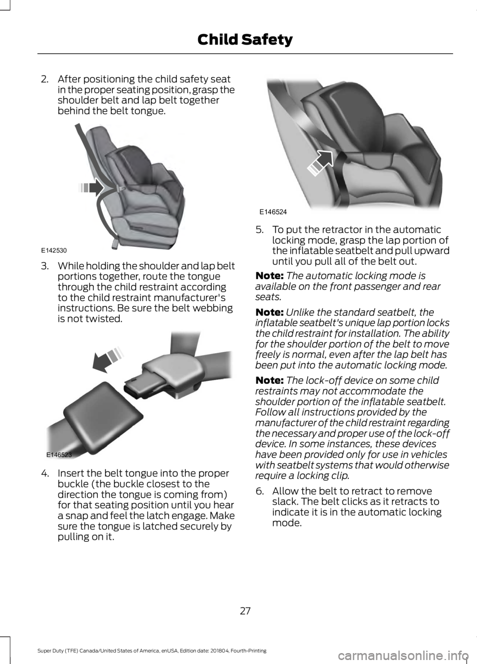 FORD SUPER DUTY 2019 Owners Manual 2. After positioning the child safety seat
in the proper seating position, grasp the
shoulder belt and lap belt together
behind the belt tongue. 3.
While holding the shoulder and lap belt
portions tog FORD SUPER DUTY 2019 Owners Manual 2. After positioning the child safety seat
in the proper seating position, grasp the
shoulder belt and lap belt together
behind the belt tongue. 3.
While holding the shoulder and lap belt
portions tog