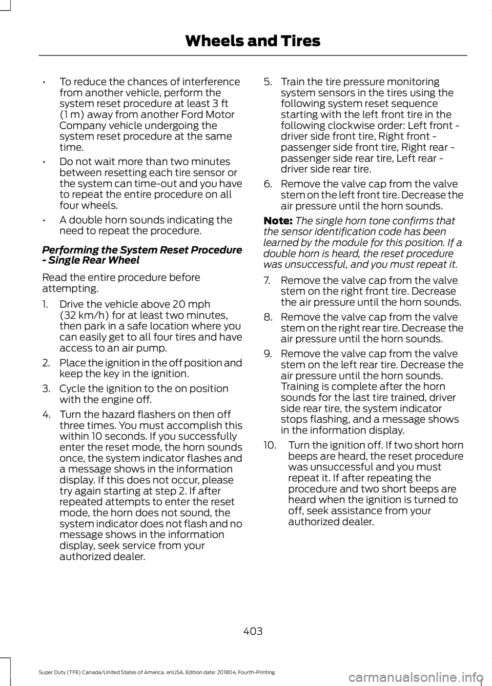 FORD SUPER DUTY 2019 Owners Manual •
To reduce the chances of interference
from another vehicle, perform the
system reset procedure at least 3 ft
(1 m) away from another Ford Motor
Company vehicle undergoing the
system reset procedur FORD SUPER DUTY 2019 Owners Manual •
To reduce the chances of interference
from another vehicle, perform the
system reset procedure at least 3 ft
(1 m) away from another Ford Motor
Company vehicle undergoing the
system reset procedur