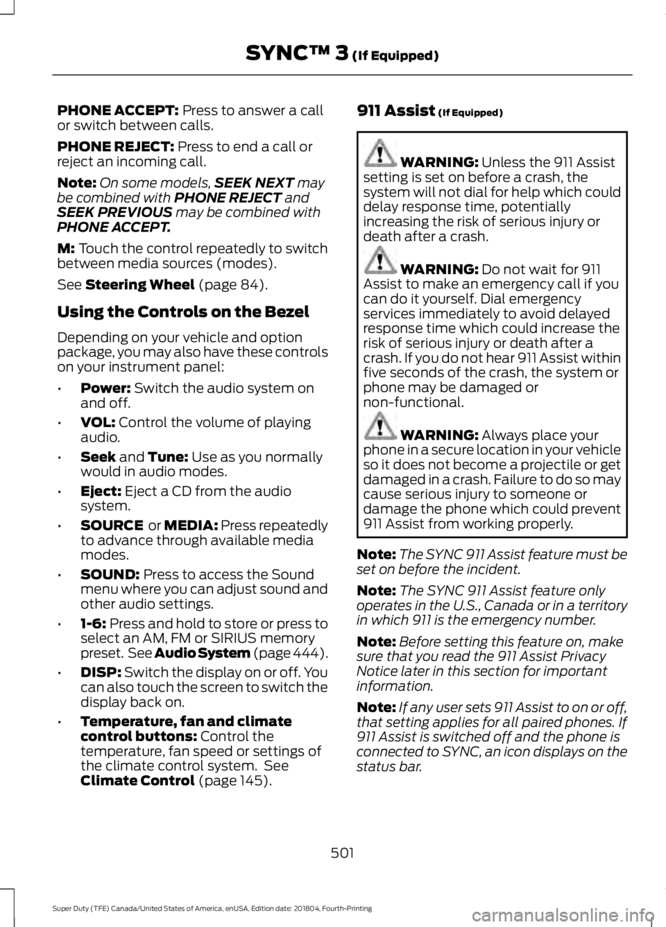 FORD SUPER DUTY 2019 Owners Manual PHONE ACCEPT: Press to answer a call
or switch between calls.
PHONE REJECT:
Press to end a call or
reject an incoming call.
Note: On some models, SEEK NEXT
may
be combined with PHONE REJECT and
SEEK FORD SUPER DUTY 2019 Owners Manual PHONE ACCEPT: Press to answer a call
or switch between calls.
PHONE REJECT:
Press to end a call or
reject an incoming call.
Note: On some models, SEEK NEXT
may
be combined with PHONE REJECT and
SEEK
