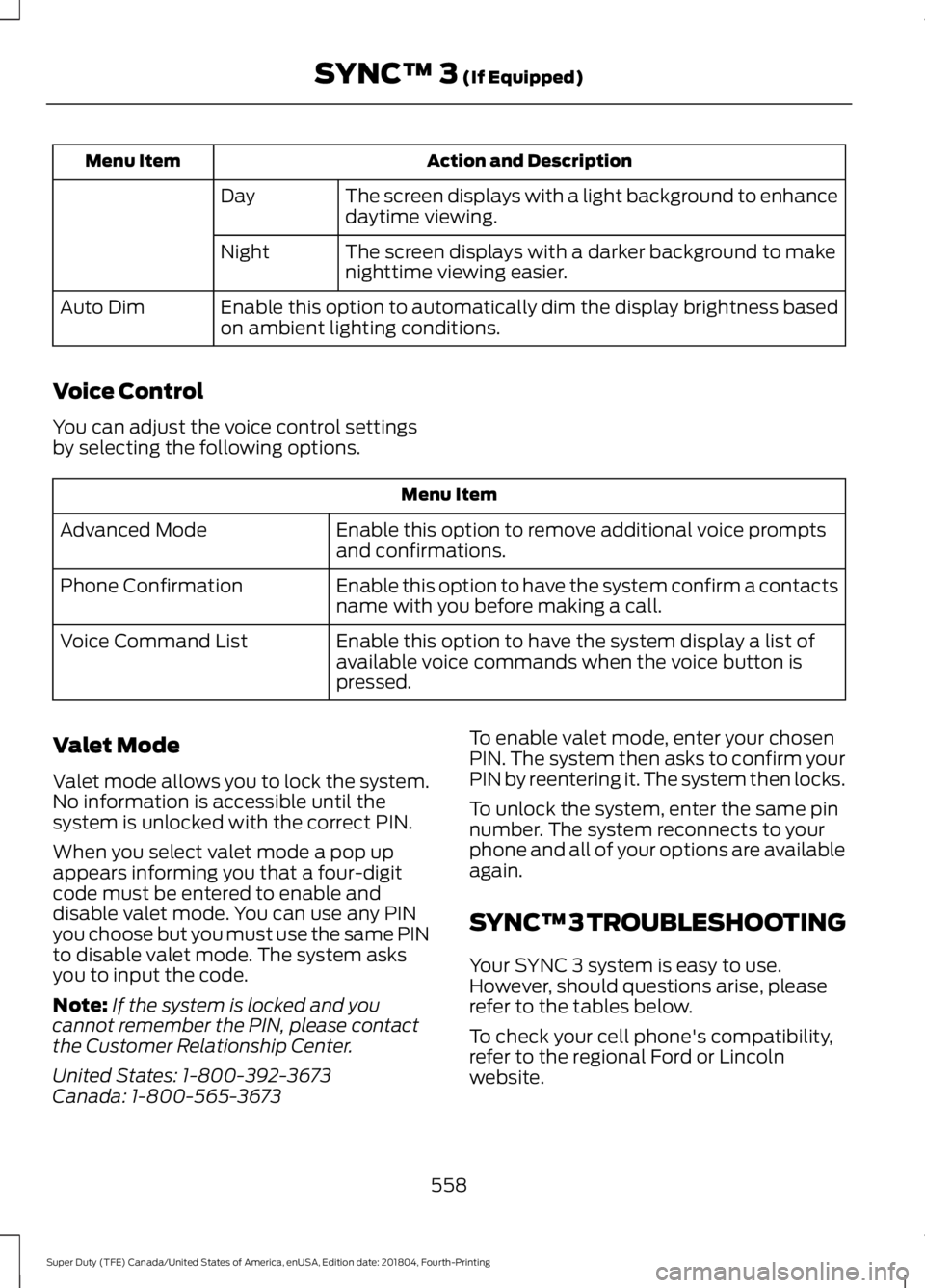 FORD SUPER DUTY 2019 Owners Manual Action and Description
Menu Item
The screen displays with a light background to enhance
daytime viewing.
Day
The screen displays with a darker background to make
nighttime viewing easier.
Night
Enable FORD SUPER DUTY 2019 Owners Manual Action and Description
Menu Item
The screen displays with a light background to enhance
daytime viewing.
Day
The screen displays with a darker background to make
nighttime viewing easier.
Night
Enable