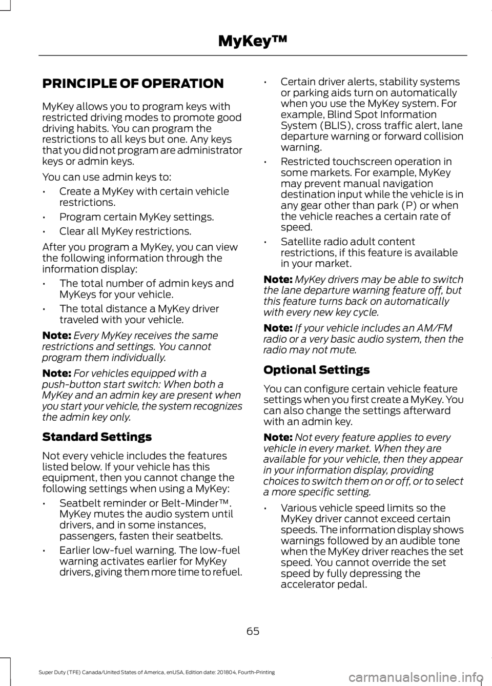 FORD SUPER DUTY 2019 Repair Manual PRINCIPLE OF OPERATION
MyKey allows you to program keys with
restricted driving modes to promote good
driving habits. You can program the
restrictions to all keys but one. Any keys
that you did not pr FORD SUPER DUTY 2019 Repair Manual PRINCIPLE OF OPERATION
MyKey allows you to program keys with
restricted driving modes to promote good
driving habits. You can program the
restrictions to all keys but one. Any keys
that you did not pr