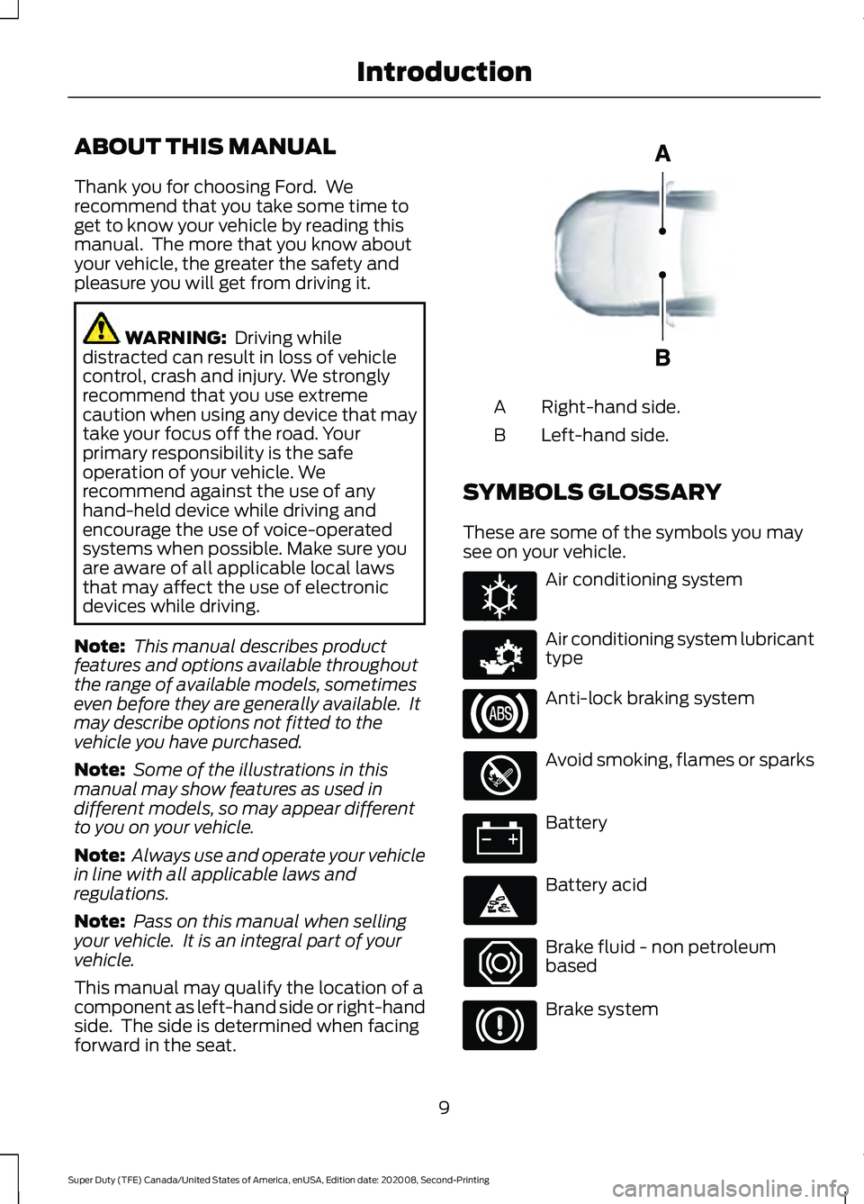 FORD SUPER DUTY 2021 User Guide ABOUT THIS MANUAL
Thank you for choosing Ford. We
recommend that you take some time to
get to know your vehicle by reading this
manual. The more that you know about
your vehicle, the greater the saf FORD SUPER DUTY 2021 User Guide ABOUT THIS MANUAL
Thank you for choosing Ford. We
recommend that you take some time to
get to know your vehicle by reading this
manual. The more that you know about
your vehicle, the greater the saf