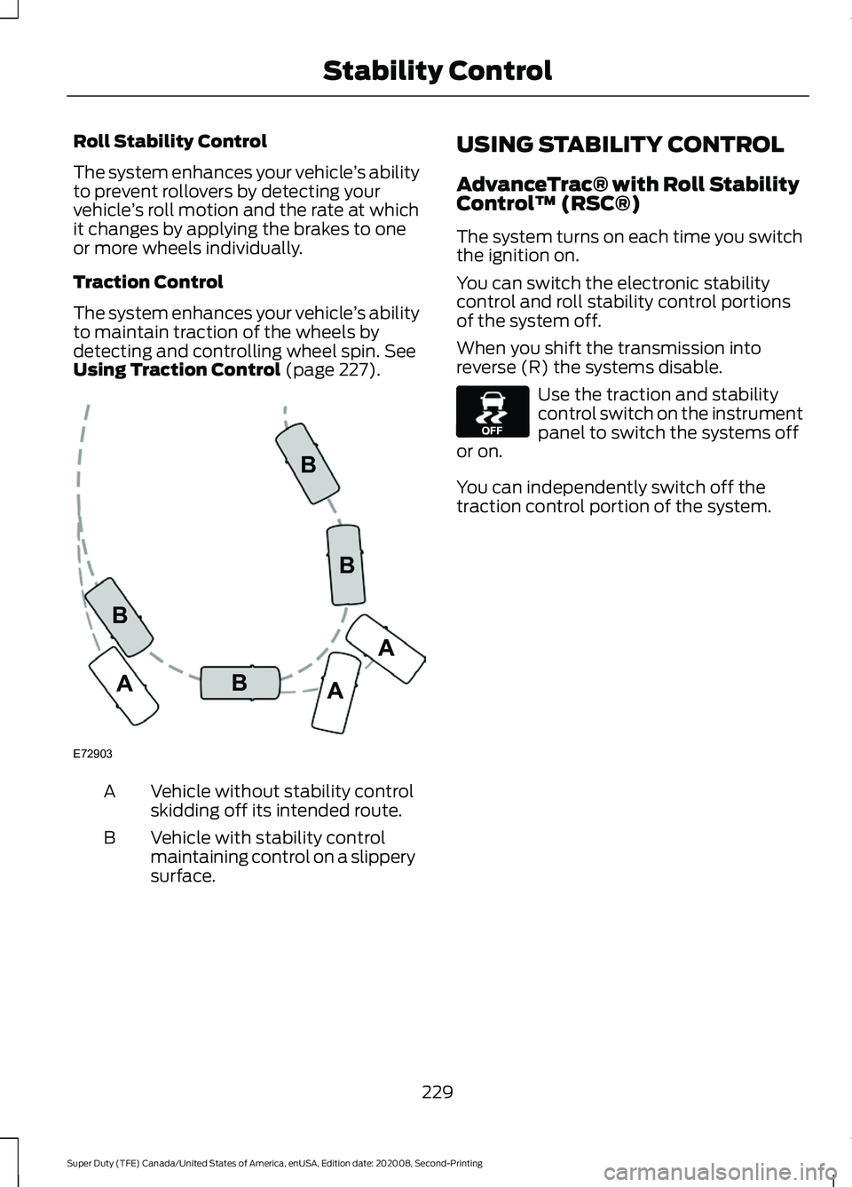 FORD SUPER DUTY 2021 Owners Manual Roll Stability Control
The system enhances your vehicle
’s ability
to prevent rollovers by detecting your
vehicle ’s roll motion and the rate at which
it changes by applying the brakes to one
or m FORD SUPER DUTY 2021 Owners Manual Roll Stability Control
The system enhances your vehicle
’s ability
to prevent rollovers by detecting your
vehicle ’s roll motion and the rate at which
it changes by applying the brakes to one
or m