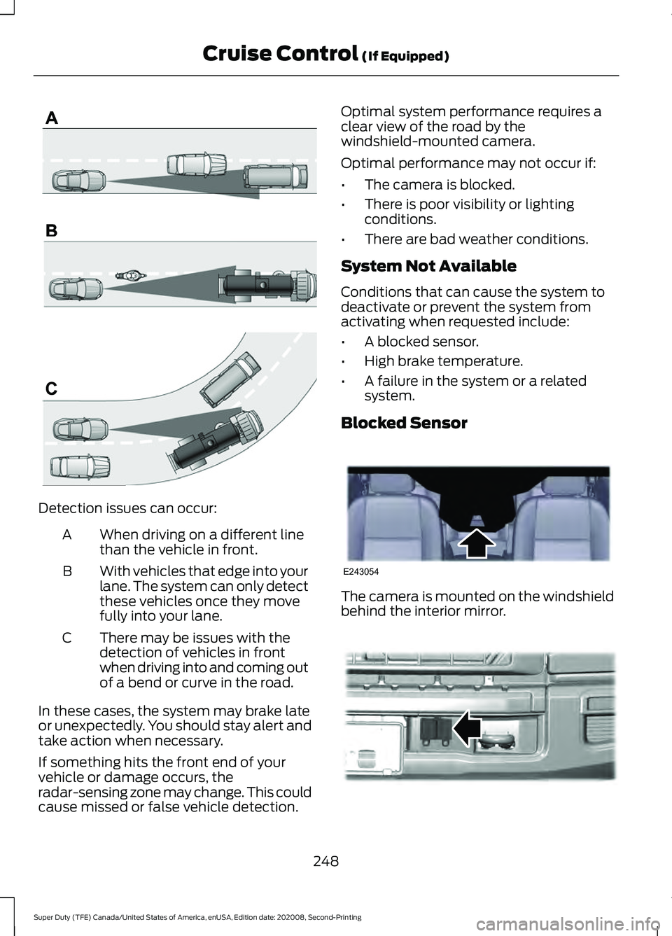 FORD SUPER DUTY 2021 Owners Manual Detection issues can occur:
When driving on a different line
than the vehicle in front.
A
With vehicles that edge into your
lane. The system can only detect
these vehicles once they move
fully into yo FORD SUPER DUTY 2021 Owners Manual Detection issues can occur:
When driving on a different line
than the vehicle in front.
A
With vehicles that edge into your
lane. The system can only detect
these vehicles once they move
fully into yo