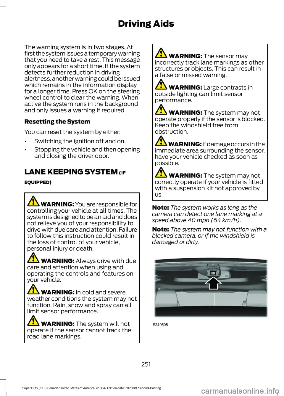 FORD SUPER DUTY 2021 Owners Manual The warning system is in two stages. At
first the system issues a temporary warning
that you need to take a rest. This message
only appears for a short time. If the system
detects further reduction in FORD SUPER DUTY 2021 Owners Manual The warning system is in two stages. At
first the system issues a temporary warning
that you need to take a rest. This message
only appears for a short time. If the system
detects further reduction in