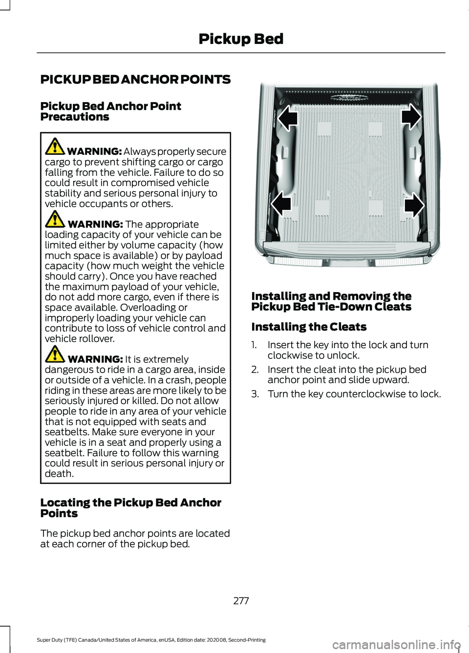 FORD SUPER DUTY 2021 Owners Manual PICKUP BED ANCHOR POINTS
Pickup Bed Anchor Point
Precautions
WARNING: Always properly secure
cargo to prevent shifting cargo or cargo
falling from the vehicle. Failure to do so
could result in comprom FORD SUPER DUTY 2021 Owners Manual PICKUP BED ANCHOR POINTS
Pickup Bed Anchor Point
Precautions
WARNING: Always properly secure
cargo to prevent shifting cargo or cargo
falling from the vehicle. Failure to do so
could result in comprom