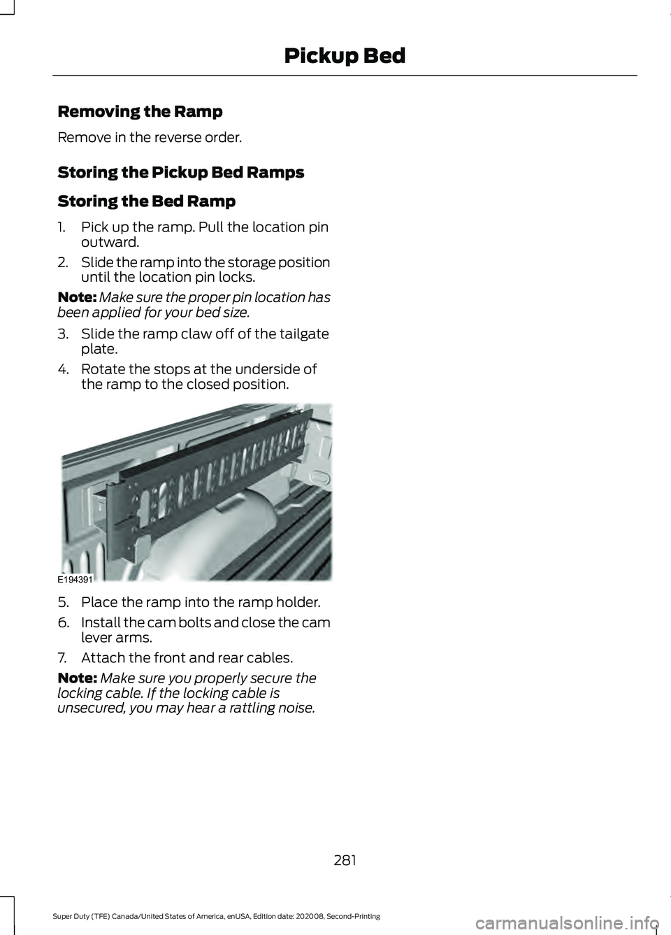 FORD SUPER DUTY 2021 Owners Manual Removing the Ramp
Remove in the reverse order.
Storing the Pickup Bed Ramps
Storing the Bed Ramp
1. Pick up the ramp. Pull the location pin
outward.
2. Slide the ramp into the storage position
until t FORD SUPER DUTY 2021 Owners Manual Removing the Ramp
Remove in the reverse order.
Storing the Pickup Bed Ramps
Storing the Bed Ramp
1. Pick up the ramp. Pull the location pin
outward.
2. Slide the ramp into the storage position
until t