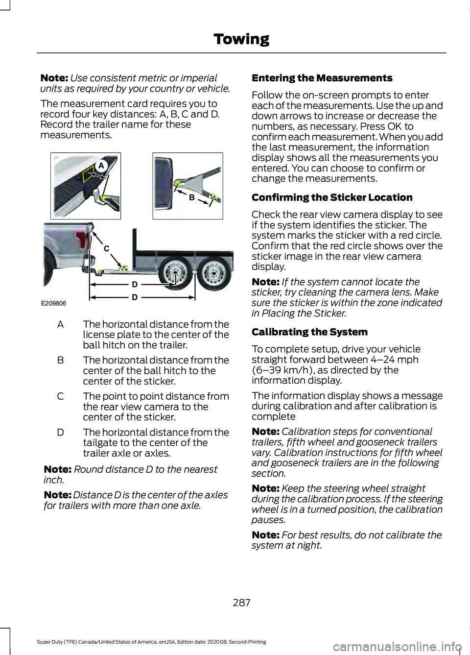 FORD SUPER DUTY 2021 Owners Manual Note:
Use consistent metric or imperial
units as required by your country or vehicle.
The measurement card requires you to
record four key distances: A, B, C and D.
Record the trailer name for these
m FORD SUPER DUTY 2021 Owners Manual Note:
Use consistent metric or imperial
units as required by your country or vehicle.
The measurement card requires you to
record four key distances: A, B, C and D.
Record the trailer name for these
m