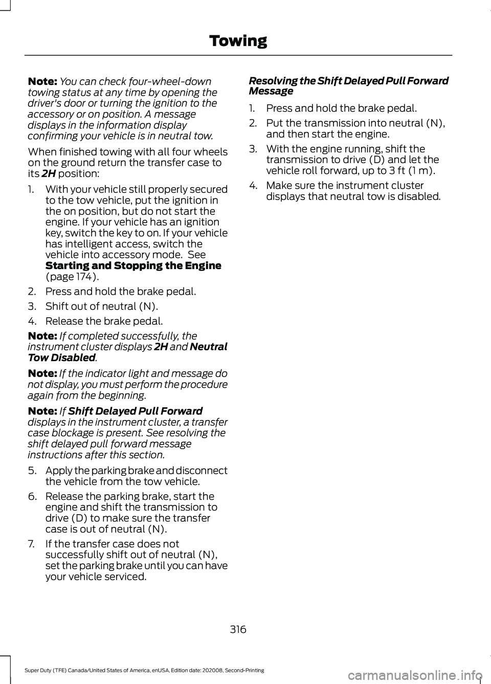 FORD SUPER DUTY 2021 Owners Manual Note:
You can check four-wheel-down
towing status at any time by opening the
driver's door or turning the ignition to the
accessory or on position. A message
displays in the information display
co FORD SUPER DUTY 2021 Owners Manual Note:
You can check four-wheel-down
towing status at any time by opening the
driver's door or turning the ignition to the
accessory or on position. A message
displays in the information display
co