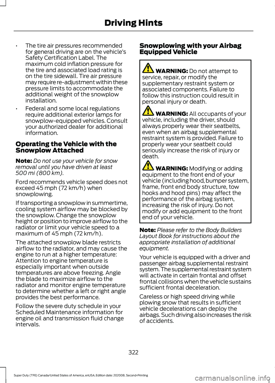 FORD SUPER DUTY 2021 Owners Manual •
The tire air pressures recommended
for general driving are on the vehicle ’s
Safety Certification Label. The
maximum cold inflation pressure for
the tire and associated load rating is
on the tir FORD SUPER DUTY 2021 Owners Manual •
The tire air pressures recommended
for general driving are on the vehicle ’s
Safety Certification Label. The
maximum cold inflation pressure for
the tire and associated load rating is
on the tir