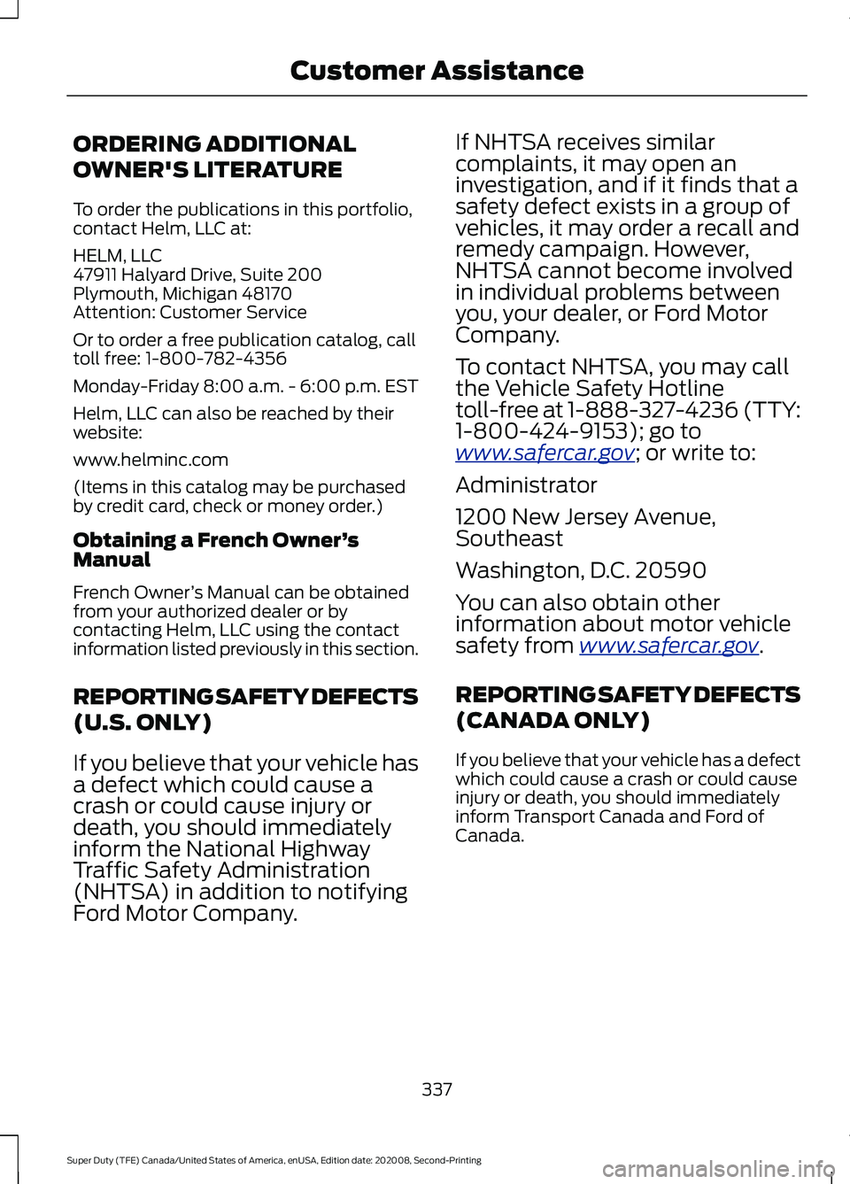 FORD SUPER DUTY 2021 Owners Manual ORDERING ADDITIONAL
OWNER'S LITERATURE
To order the publications in this portfolio,
contact Helm, LLC at:
HELM, LLC
47911 Halyard Drive, Suite 200
Plymouth, Michigan 48170
Attention: Customer Serv FORD SUPER DUTY 2021 Owners Manual ORDERING ADDITIONAL
OWNER'S LITERATURE
To order the publications in this portfolio,
contact Helm, LLC at:
HELM, LLC
47911 Halyard Drive, Suite 200
Plymouth, Michigan 48170
Attention: Customer Serv