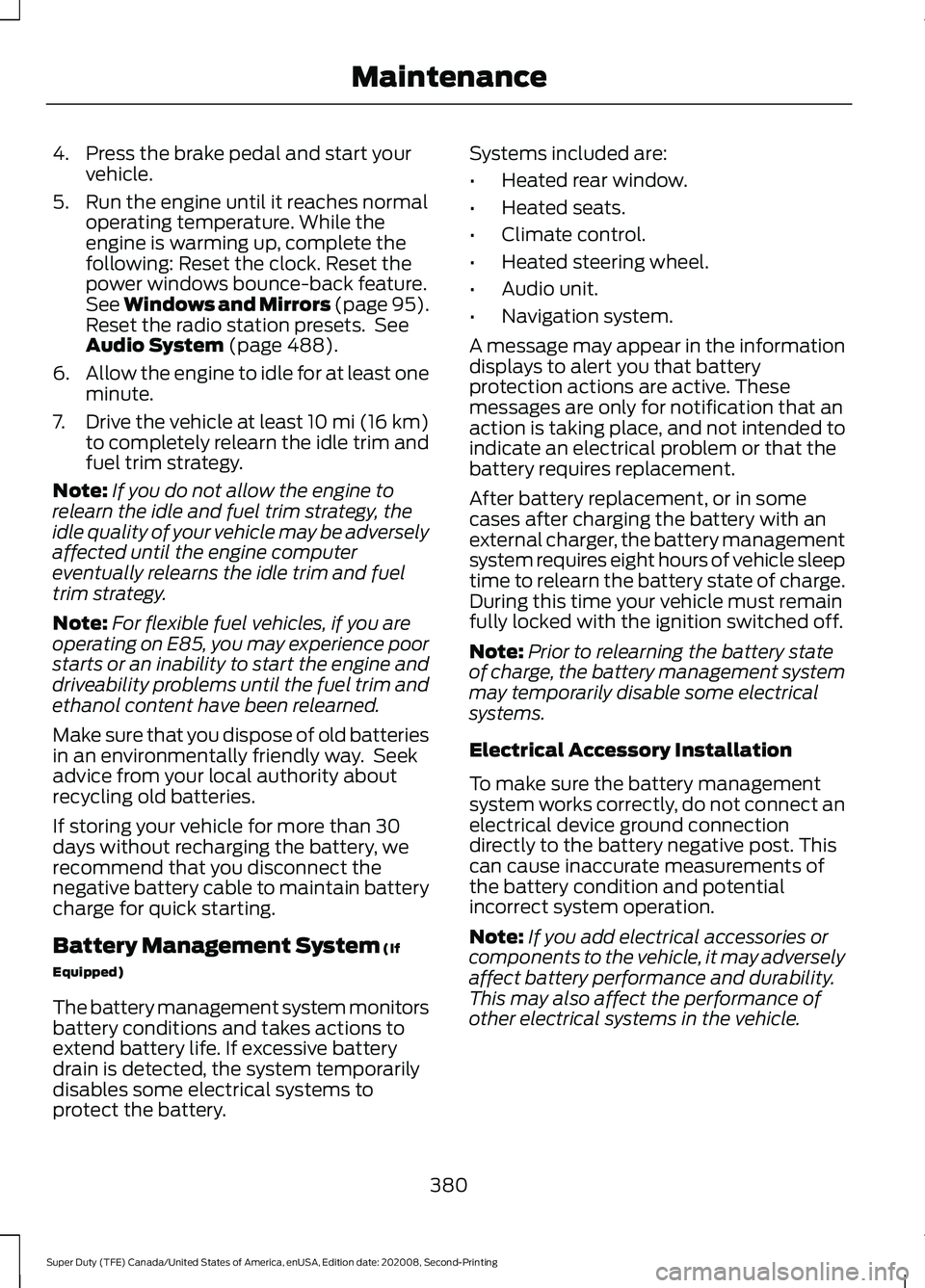 FORD SUPER DUTY 2021 Owners Manual 4. Press the brake pedal and start your
vehicle.
5. Run the engine until it reaches normal operating temperature. While the
engine is warming up, complete the
following: Reset the clock. Reset the
pow FORD SUPER DUTY 2021 Owners Manual 4. Press the brake pedal and start your
vehicle.
5. Run the engine until it reaches normal operating temperature. While the
engine is warming up, complete the
following: Reset the clock. Reset the
pow