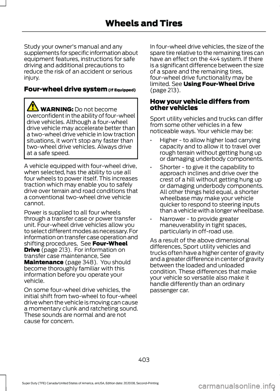 FORD SUPER DUTY 2021 Owners Manual Study your owner's manual and any
supplements for specific information about
equipment features, instructions for safe
driving and additional precautions to
reduce the risk of an accident or serio FORD SUPER DUTY 2021 Owners Manual Study your owner's manual and any
supplements for specific information about
equipment features, instructions for safe
driving and additional precautions to
reduce the risk of an accident or serio
