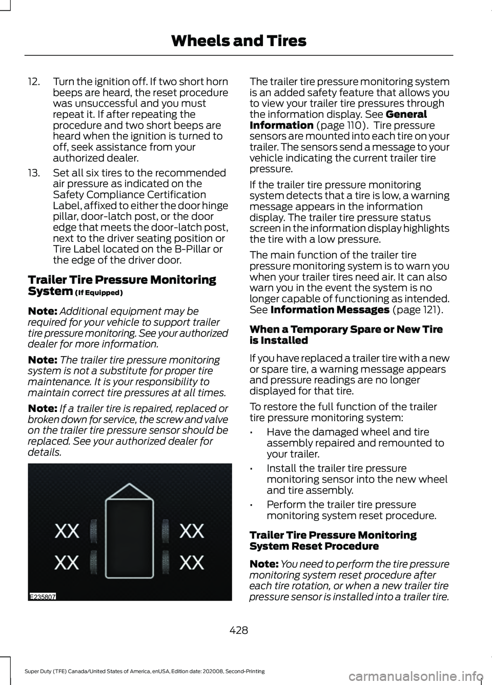 FORD SUPER DUTY 2021 Owners Manual 12.
Turn the ignition off. If two short horn
beeps are heard, the reset procedure
was unsuccessful and you must
repeat it. If after repeating the
procedure and two short beeps are
heard when the ignit FORD SUPER DUTY 2021 Owners Manual 12.
Turn the ignition off. If two short horn
beeps are heard, the reset procedure
was unsuccessful and you must
repeat it. If after repeating the
procedure and two short beeps are
heard when the ignit
