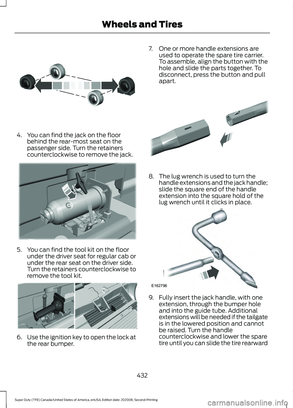 FORD SUPER DUTY 2021 Owners Manual 4. You can find the jack on the floor
behind the rear-most seat on the
passenger side. Turn the retainers
counterclockwise to remove the jack. 5. You can find the tool kit on the floor
under the drive FORD SUPER DUTY 2021 Owners Manual 4. You can find the jack on the floor
behind the rear-most seat on the
passenger side. Turn the retainers
counterclockwise to remove the jack. 5. You can find the tool kit on the floor
under the drive