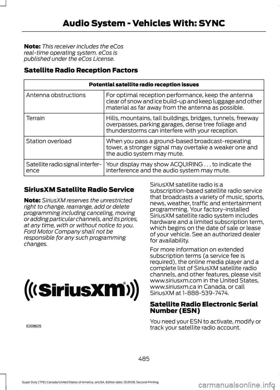 FORD SUPER DUTY 2021 Owners Manual Note:
This receiver includes the eCos
real-time operating system. eCos is
published under the eCos License.
Satellite Radio Reception Factors Potential satellite radio reception issues
For optimal rec FORD SUPER DUTY 2021 Owners Manual Note:
This receiver includes the eCos
real-time operating system. eCos is
published under the eCos License.
Satellite Radio Reception Factors Potential satellite radio reception issues
For optimal rec
