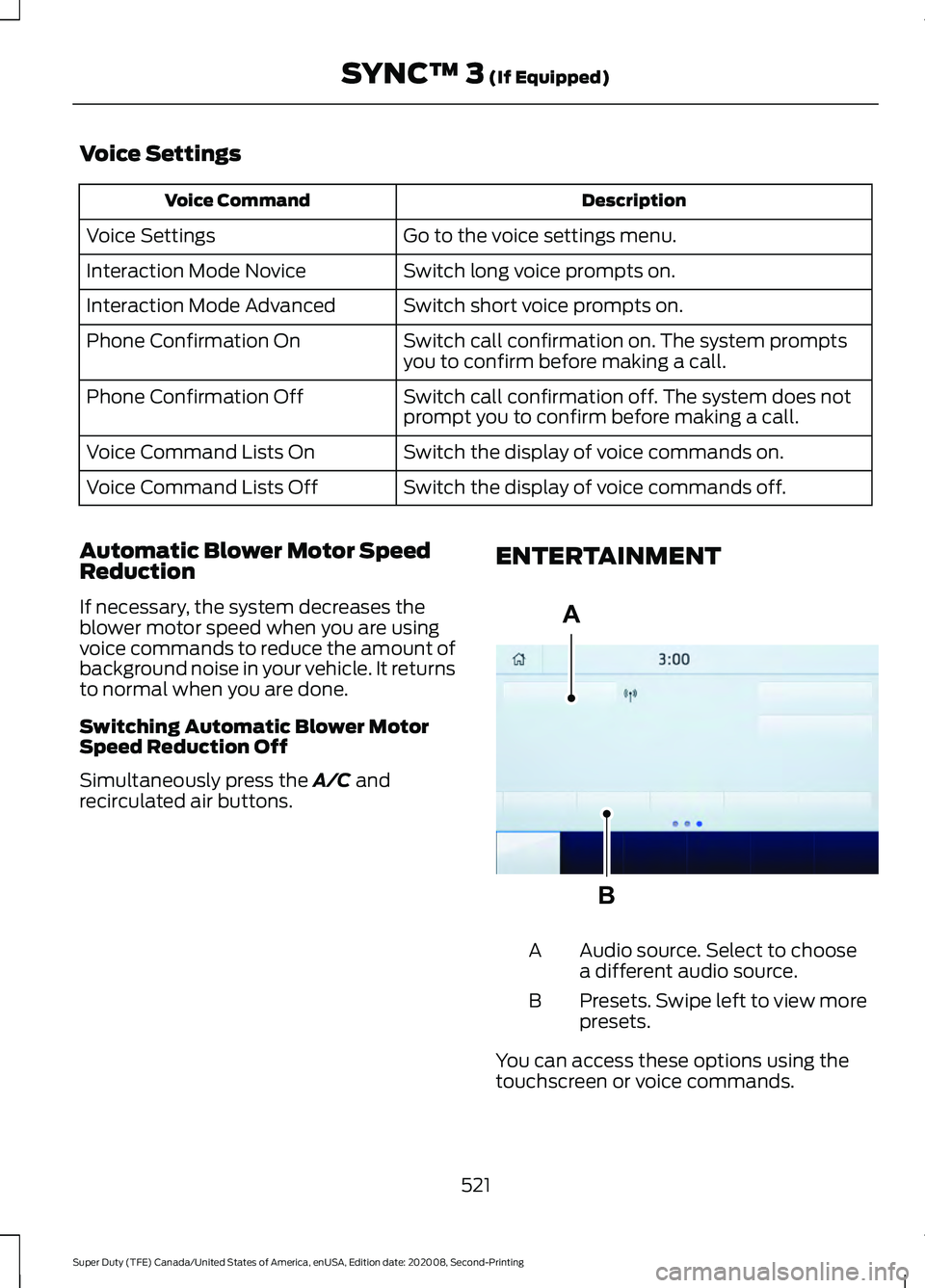 FORD SUPER DUTY 2021 Owners Manual Voice Settings
Description
Voice Command
Go to the voice settings menu.
Voice Settings
Switch long voice prompts on.
Interaction Mode Novice
Switch short voice prompts on.
Interaction Mode Advanced
Sw FORD SUPER DUTY 2021 Owners Manual Voice Settings
Description
Voice Command
Go to the voice settings menu.
Voice Settings
Switch long voice prompts on.
Interaction Mode Novice
Switch short voice prompts on.
Interaction Mode Advanced
Sw