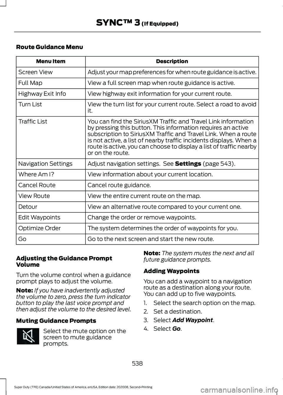 FORD SUPER DUTY 2021 Owners Manual Route Guidance Menu
Description
Menu Item
Adjust your map preferences for when route guidance is active.
Screen View
View a full screen map when route guidance is active.
Full Map
View highway exit in FORD SUPER DUTY 2021 Owners Manual Route Guidance Menu
Description
Menu Item
Adjust your map preferences for when route guidance is active.
Screen View
View a full screen map when route guidance is active.
Full Map
View highway exit in