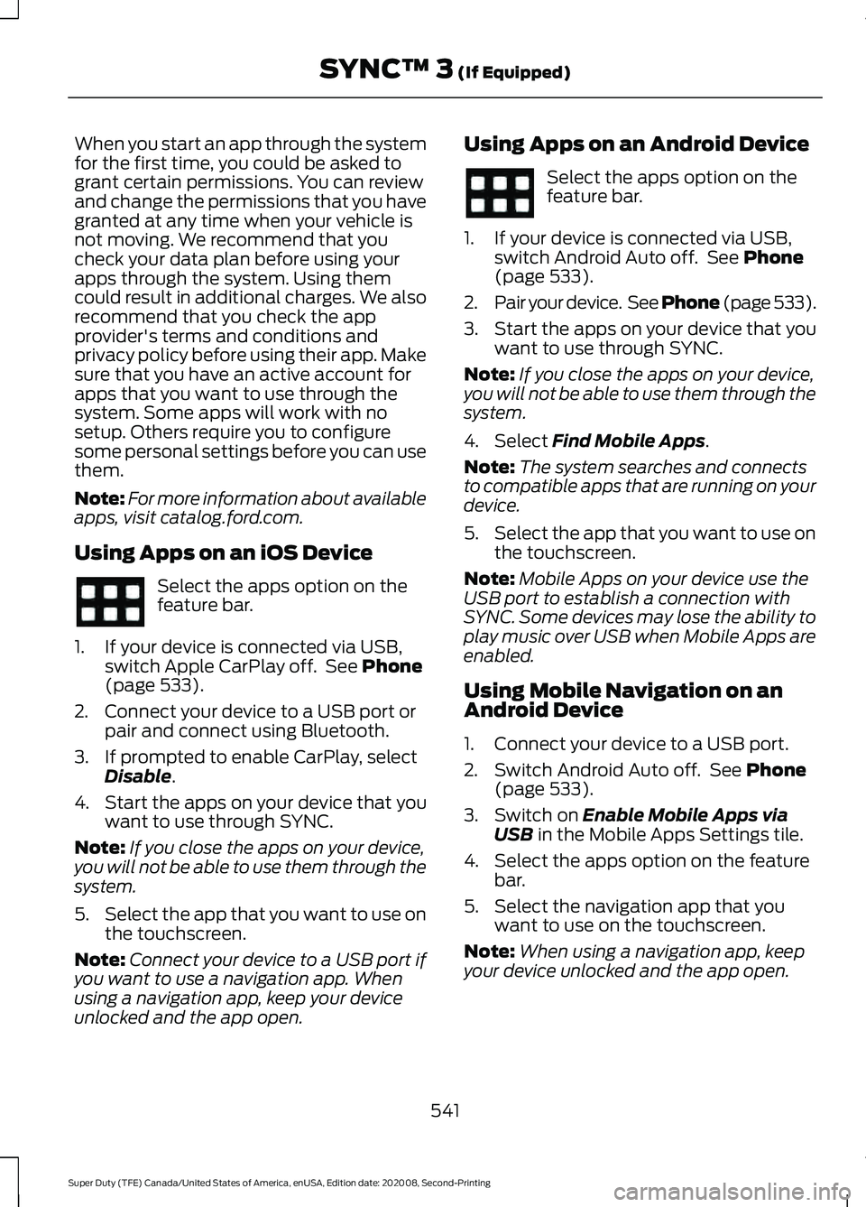 FORD SUPER DUTY 2021 Owners Manual When you start an app through the system
for the first time, you could be asked to
grant certain permissions. You can review
and change the permissions that you have
granted at any time when your vehi FORD SUPER DUTY 2021 Owners Manual When you start an app through the system
for the first time, you could be asked to
grant certain permissions. You can review
and change the permissions that you have
granted at any time when your vehi