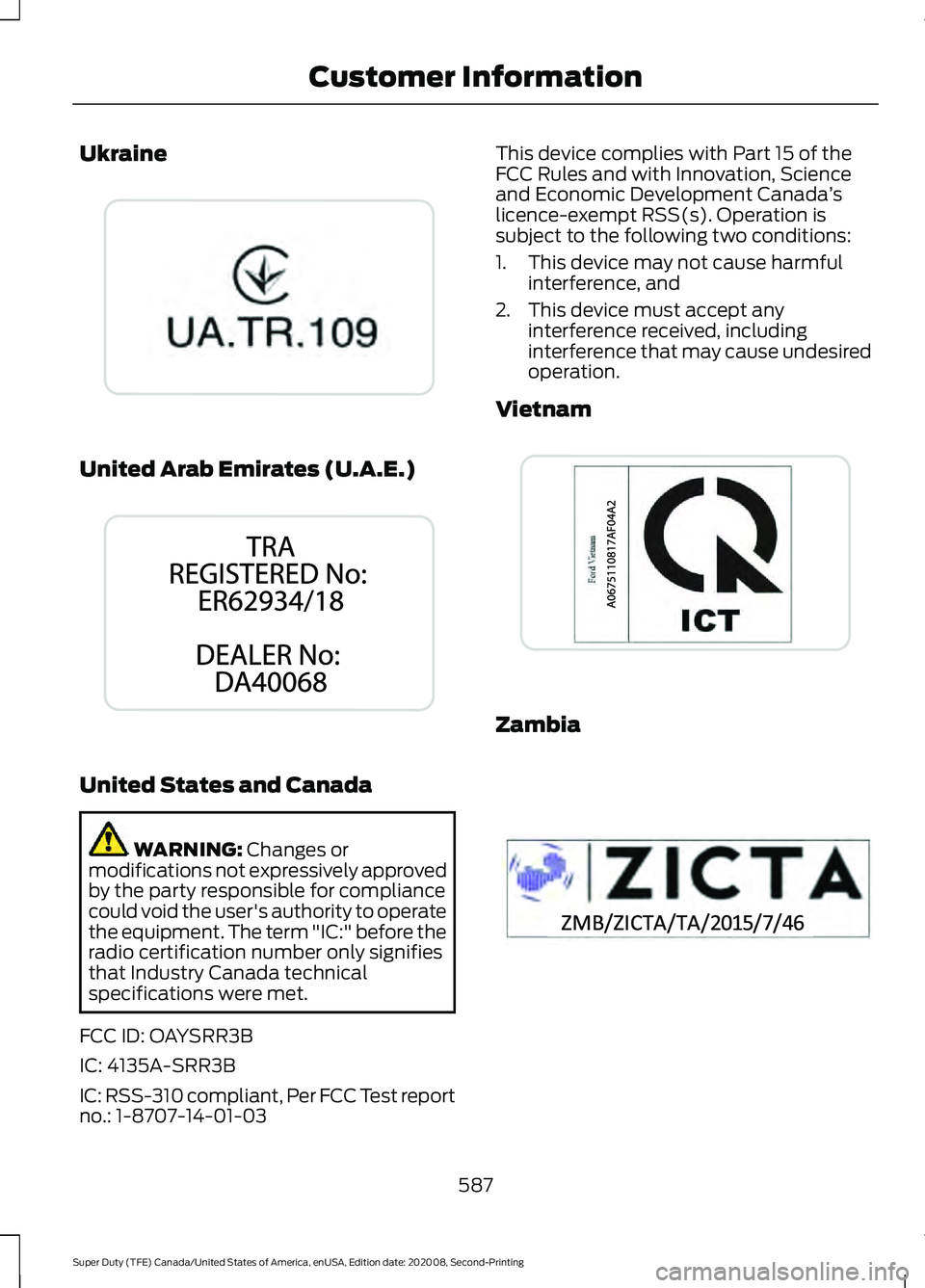 FORD SUPER DUTY 2021 Owners Manual Ukraine
United Arab Emirates (U.A.E.)
United States and Canada
WARNING: Changes or
modifications not expressively approved
by the party responsible for compliance
could void the user's authority t FORD SUPER DUTY 2021 Owners Manual Ukraine
United Arab Emirates (U.A.E.)
United States and Canada
WARNING: Changes or
modifications not expressively approved
by the party responsible for compliance
could void the user's authority t