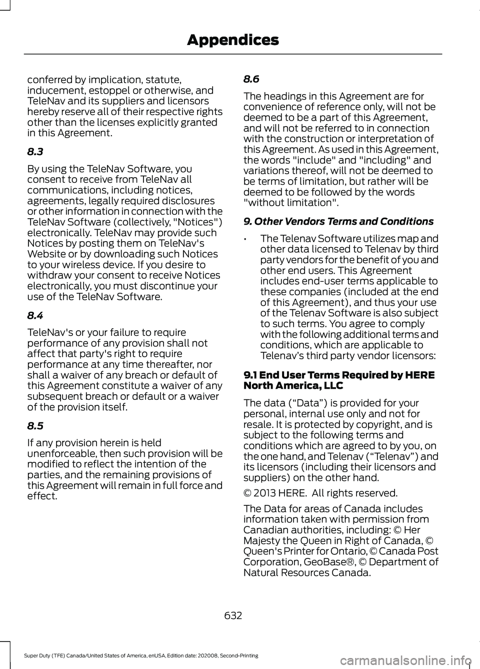 FORD SUPER DUTY 2021 Owners Manual conferred by implication, statute,
inducement, estoppel or otherwise, and
TeleNav and its suppliers and licensors
hereby reserve all of their respective rights
other than the licenses explicitly grant FORD SUPER DUTY 2021 Owners Manual conferred by implication, statute,
inducement, estoppel or otherwise, and
TeleNav and its suppliers and licensors
hereby reserve all of their respective rights
other than the licenses explicitly grant