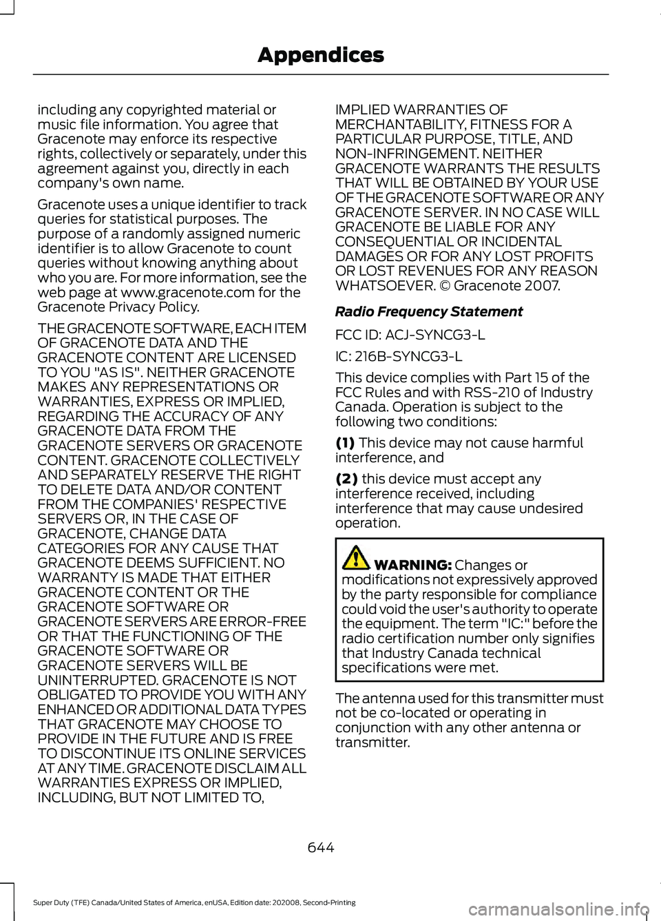 FORD SUPER DUTY 2021 Owners Manual including any copyrighted material or
music file information. You agree that
Gracenote may enforce its respective
rights, collectively or separately, under this
agreement against you, directly in each FORD SUPER DUTY 2021 Owners Manual including any copyrighted material or
music file information. You agree that
Gracenote may enforce its respective
rights, collectively or separately, under this
agreement against you, directly in each