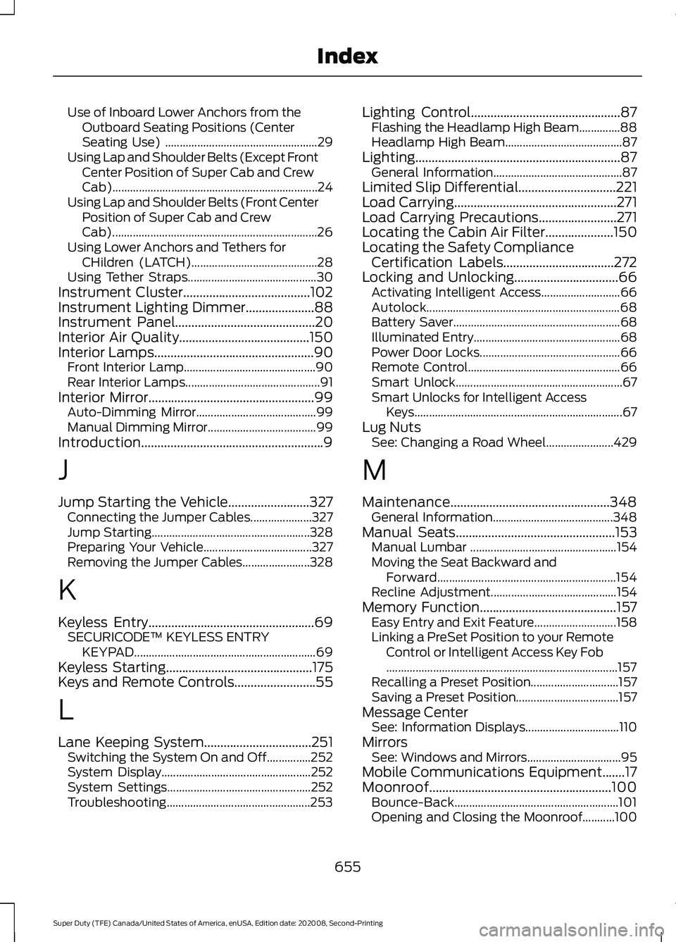 FORD SUPER DUTY 2021  Owners Manual Use of Inboard Lower Anchors from the
Outboard Seating Positions (Center
Seating Use) .................................................... 29
Using Lap and Shoulder Belts (Except Front Center Position