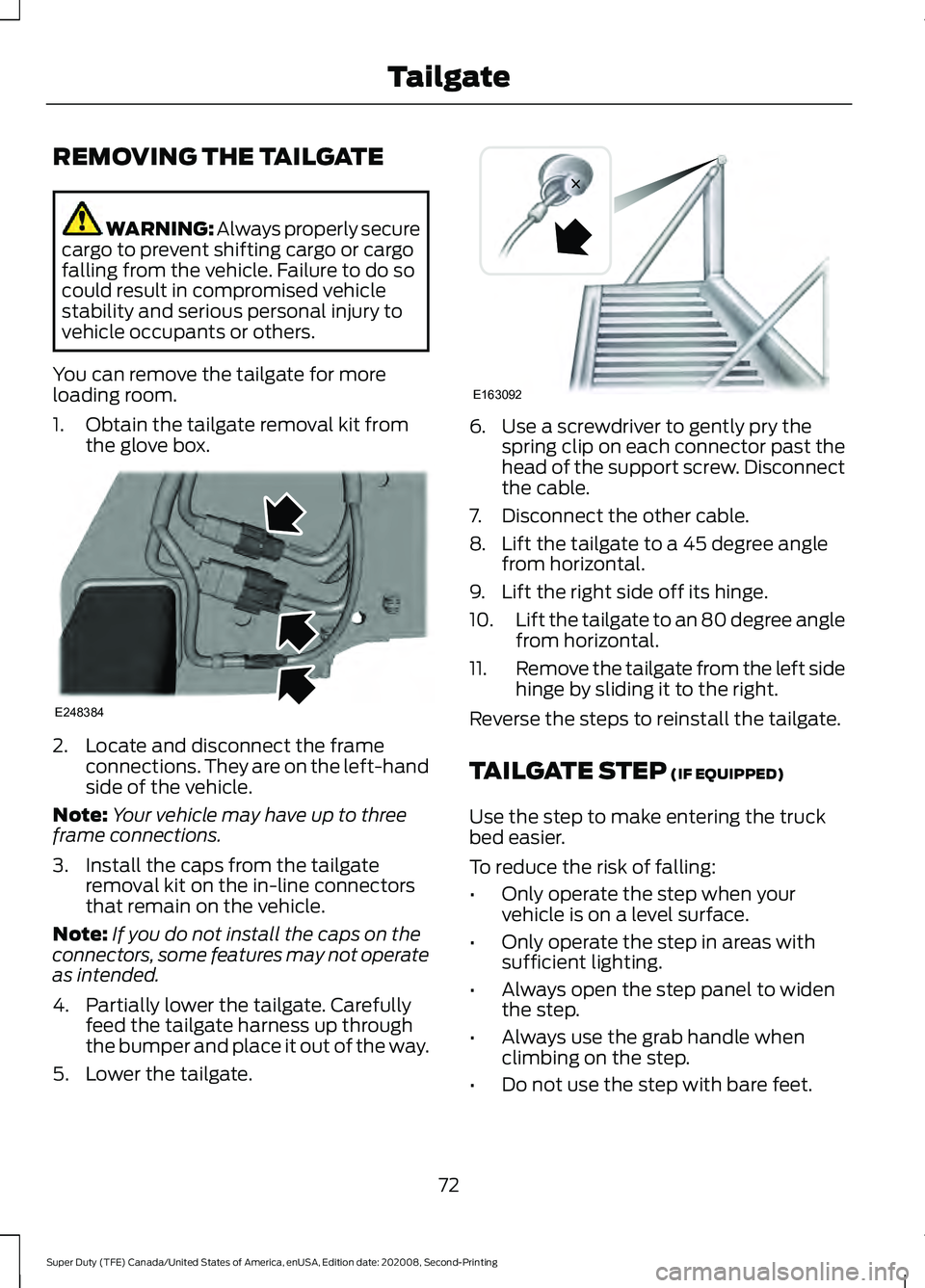 FORD SUPER DUTY 2021 Manual PDF REMOVING THE TAILGATE
WARNING: Always properly secure
cargo to prevent shifting cargo or cargo
falling from the vehicle. Failure to do so
could result in compromised vehicle
stability and serious pers FORD SUPER DUTY 2021 Manual PDF REMOVING THE TAILGATE
WARNING: Always properly secure
cargo to prevent shifting cargo or cargo
falling from the vehicle. Failure to do so
could result in compromised vehicle
stability and serious pers