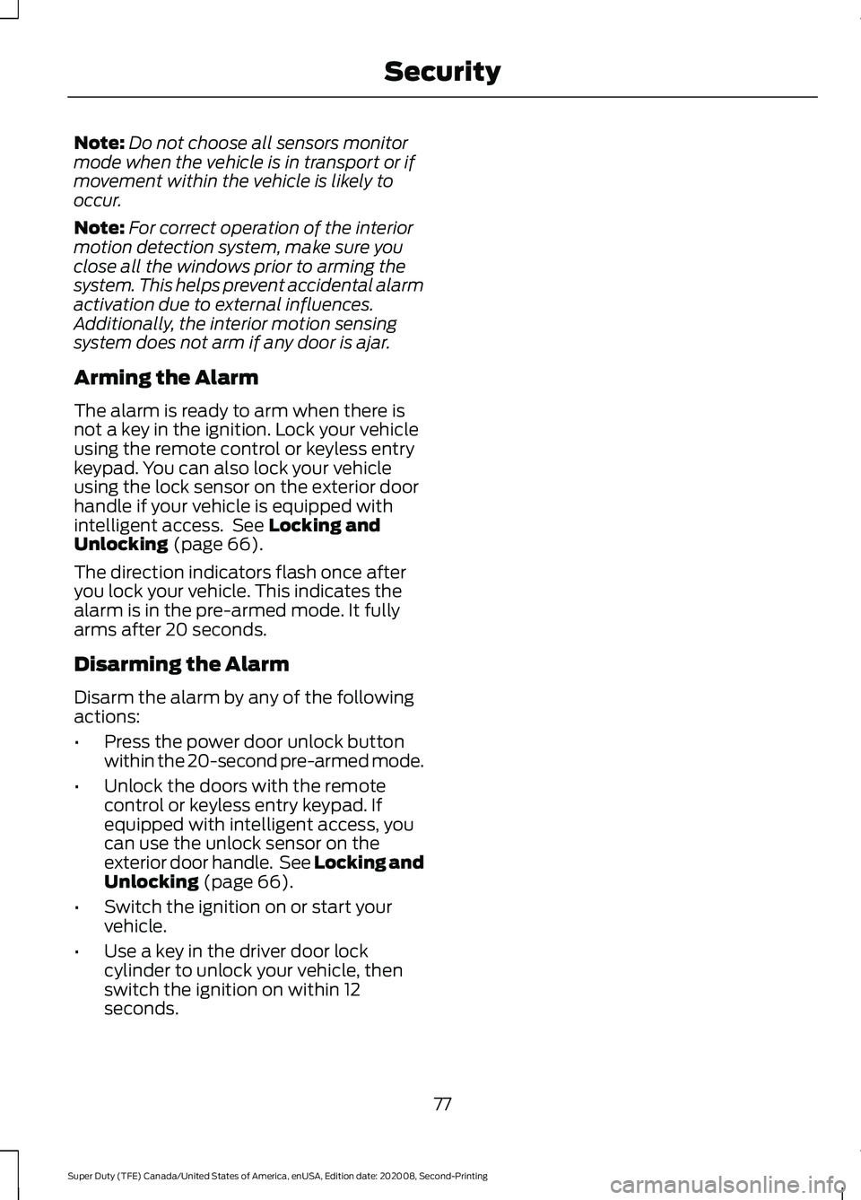 FORD SUPER DUTY 2021 Manual PDF Note:
Do not choose all sensors monitor
mode when the vehicle is in transport or if
movement within the vehicle is likely to
occur.
Note: For correct operation of the interior
motion detection system, FORD SUPER DUTY 2021 Manual PDF Note:
Do not choose all sensors monitor
mode when the vehicle is in transport or if
movement within the vehicle is likely to
occur.
Note: For correct operation of the interior
motion detection system,