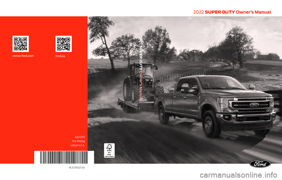 FORD SUPER DUTY 2022  Owners Manual NC3J 19A321 AA
2022 SUPER DUTY Owner’s Manual
2022 SUPER DUTY Owner’s Manual
April 2021 
First Printing
ford.ca
owner.ford.com
Litho in U.S.A.    