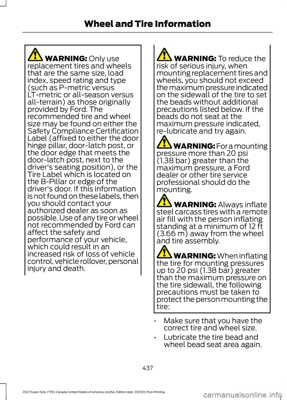 FORD SUPER DUTY 2022  Owners Manual WARNING: Only use
replacement tires and wheels
that are the same size, load
index, speed rating and type
(such as P-metric versus
LT-metric or all-season versus
all-terrain) as those originally
provid