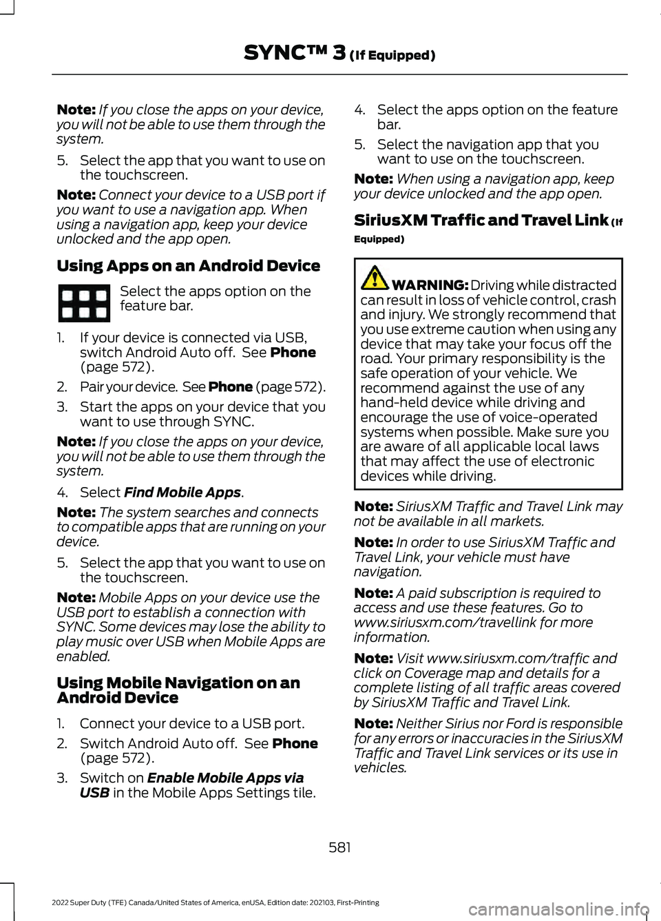 FORD SUPER DUTY 2022 Owners Manual Note:
If you close the apps on your device,
you will not be able to use them through the
system.
5. Select the app that you want to use on
the touchscreen.
Note: Connect your device to a USB port if
y FORD SUPER DUTY 2022 Owners Manual Note:
If you close the apps on your device,
you will not be able to use them through the
system.
5. Select the app that you want to use on
the touchscreen.
Note: Connect your device to a USB port if
y