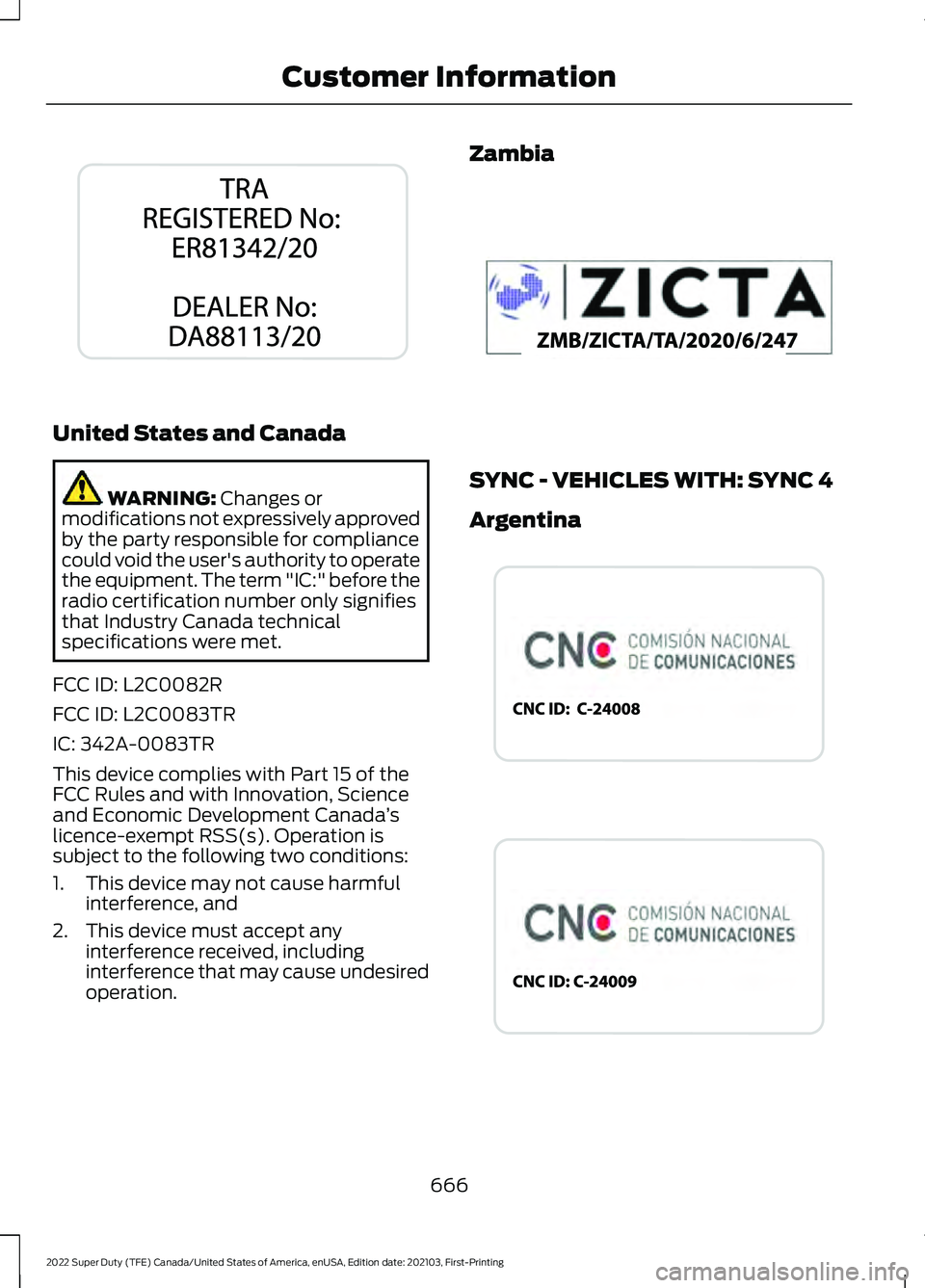 FORD SUPER DUTY 2022 Owners Manual United States and Canada
WARNING: Changes or
modifications not expressively approved
by the party responsible for compliance
could void the user's authority to operate
the equipment. The term " FORD SUPER DUTY 2022 Owners Manual United States and Canada
WARNING: Changes or
modifications not expressively approved
by the party responsible for compliance
could void the user's authority to operate
the equipment. The term "
