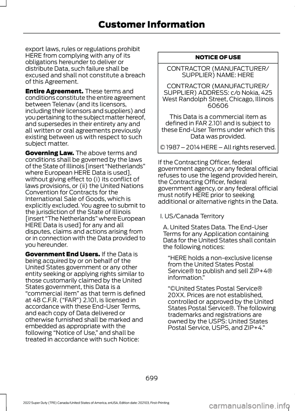 FORD SUPER DUTY 2022  Owners Manual export laws, rules or regulations prohibit
HERE from complying with any of its
obligations hereunder to deliver or
distribute Data, such failure shall be
excused and shall not constitute a breach
of t