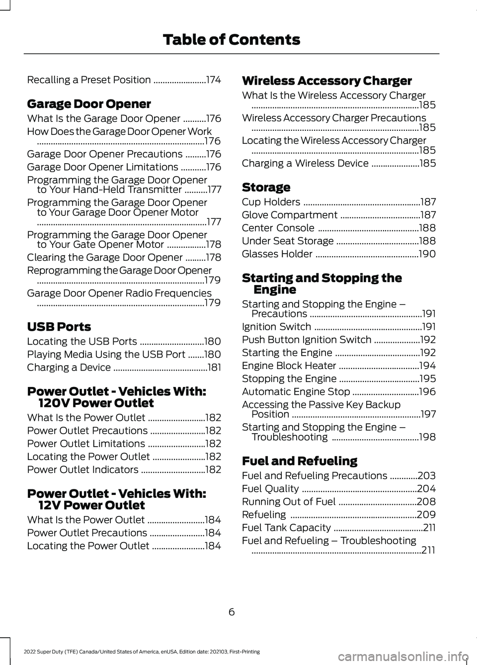 FORD SUPER DUTY 2022  Owners Manual Recalling a Preset Position
.......................174
Garage Door Opener
What Is the Garage Door Opener ..........
176
How Does the Garage Door Opener Work ...........................................