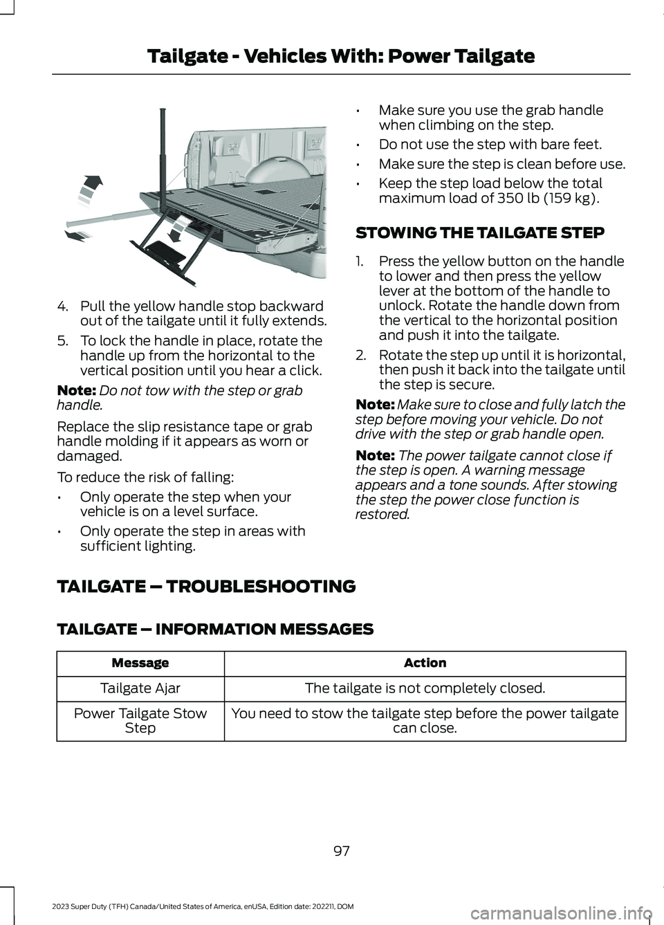 FORD SUPER DUTY 2023 Owners Manual 4.Pull the yellow handle stop backwardout of the tailgate until it fully extends.
5.To lock the handle in place, rotate thehandle up from the horizontal to thevertical position until you hear a click. FORD SUPER DUTY 2023 Owners Manual 4.Pull the yellow handle stop backwardout of the tailgate until it fully extends.
5.To lock the handle in place, rotate thehandle up from the horizontal to thevertical position until you hear a click.