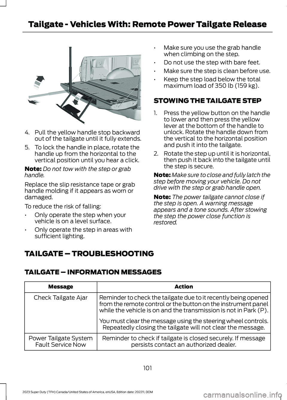 FORD SUPER DUTY 2023 Owners Manual 4.Pull the yellow handle stop backwardout of the tailgate until it fully extends.
5.To lock the handle in place, rotate thehandle up from the horizontal to thevertical position until you hear a click. FORD SUPER DUTY 2023 Owners Manual 4.Pull the yellow handle stop backwardout of the tailgate until it fully extends.
5.To lock the handle in place, rotate thehandle up from the horizontal to thevertical position until you hear a click.