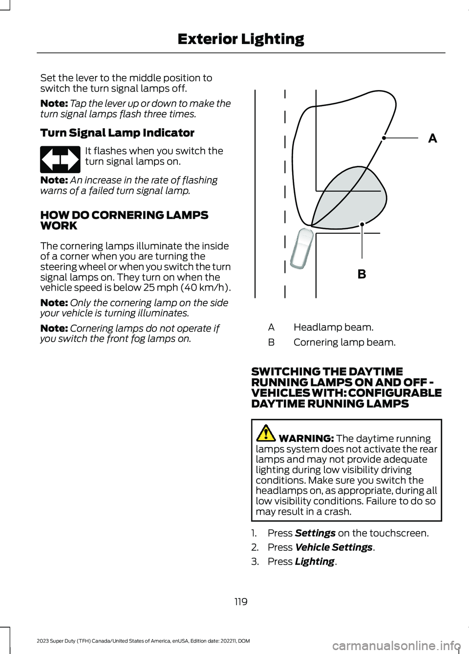 FORD SUPER DUTY 2023 Owners Manual Set the lever to the middle position toswitch the turn signal lamps off.
Note:Tap the lever up or down to make theturn signal lamps flash three times.
Turn Signal Lamp Indicator
It flashes when you sw FORD SUPER DUTY 2023 Owners Manual Set the lever to the middle position toswitch the turn signal lamps off.
Note:Tap the lever up or down to make theturn signal lamps flash three times.
Turn Signal Lamp Indicator
It flashes when you sw