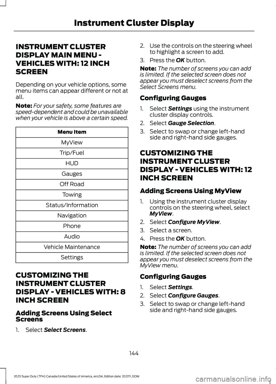 FORD SUPER DUTY 2023 Owners Manual INSTRUMENT CLUSTER
DISPLAY MAIN MENU -
VEHICLES WITH: 12 INCH
SCREEN
Depending on your vehicle options, somemenu items can appear different or not atall.
Note:For your safety, some features arespeed-d FORD SUPER DUTY 2023 Owners Manual INSTRUMENT CLUSTER
DISPLAY MAIN MENU -
VEHICLES WITH: 12 INCH
SCREEN
Depending on your vehicle options, somemenu items can appear different or not atall.
Note:For your safety, some features arespeed-d