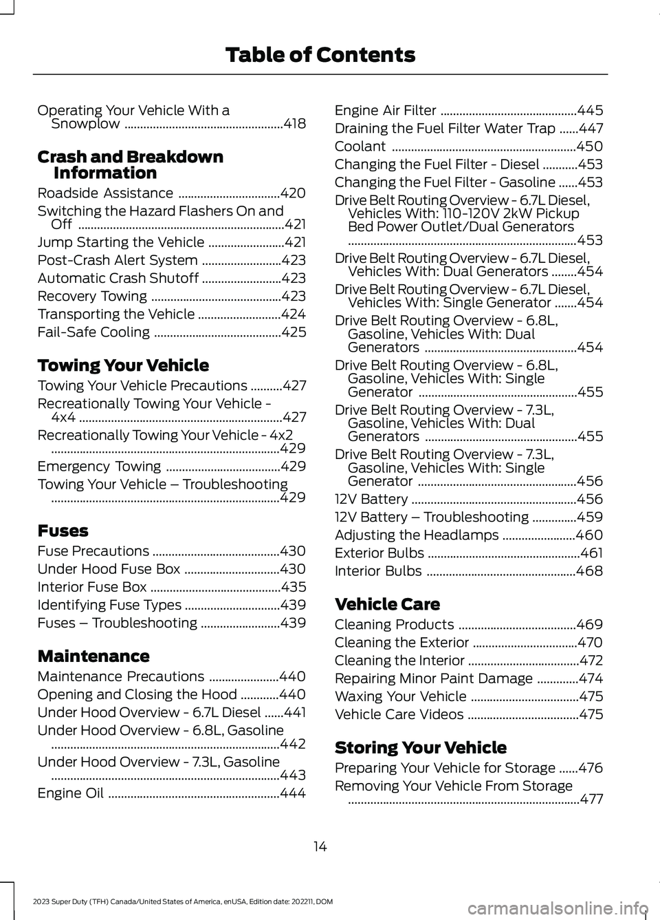 FORD SUPER DUTY 2023 User Guide Operating Your Vehicle With aSnowplow..................................................418
Crash and BreakdownInformation
Roadside Assistance................................420
Switching the Hazard Fl FORD SUPER DUTY 2023 User Guide Operating Your Vehicle With aSnowplow..................................................418
Crash and BreakdownInformation
Roadside Assistance................................420
Switching the Hazard Fl