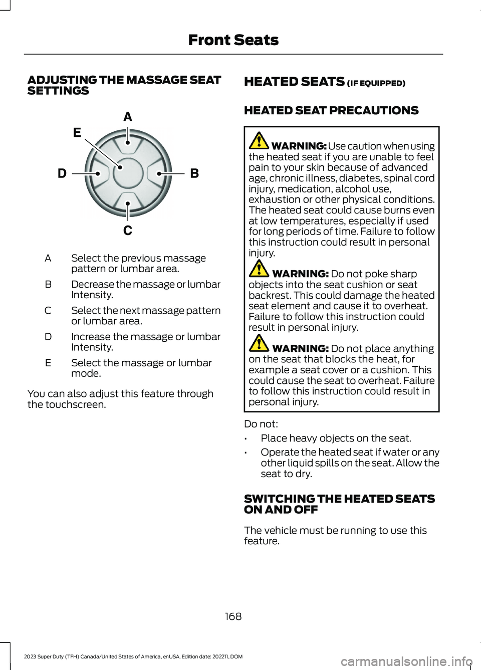 FORD SUPER DUTY 2023  Owners Manual ADJUSTING THE MASSAGE SEATSETTINGS
Select the previous massagepattern or lumbar area.A
Decrease the massage or lumbarIntensity.B
Select the next massage patternor lumbar area.C
Increase the massage or