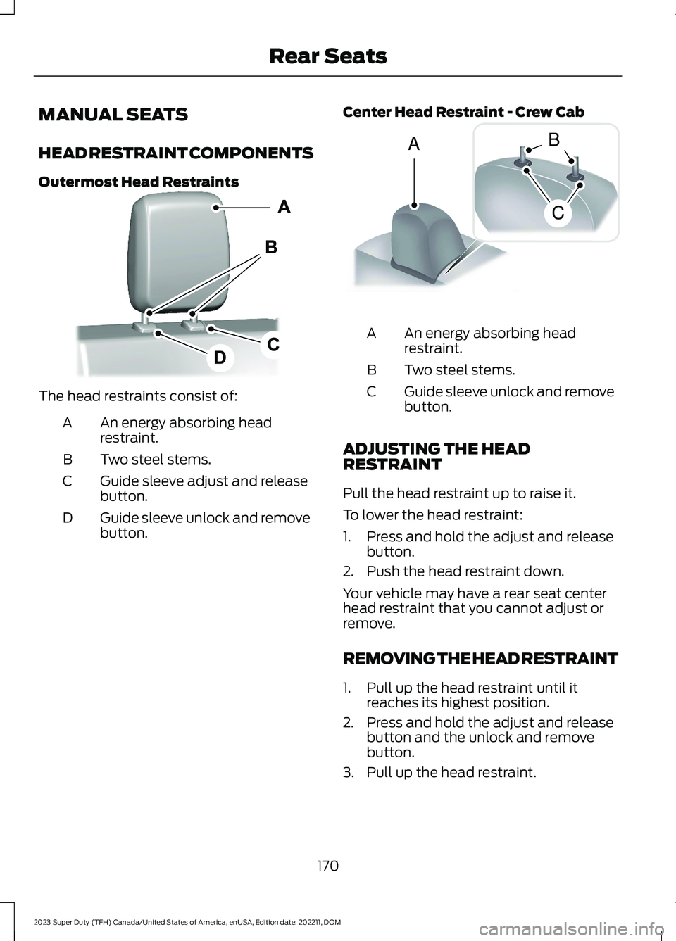 FORD SUPER DUTY 2023  Owners Manual MANUAL SEATS
HEAD RESTRAINT COMPONENTS
Outermost Head Restraints
The head restraints consist of:
An energy absorbing headrestraint.A
Two steel stems.B
Guide sleeve adjust and releasebutton.C
Guide sle