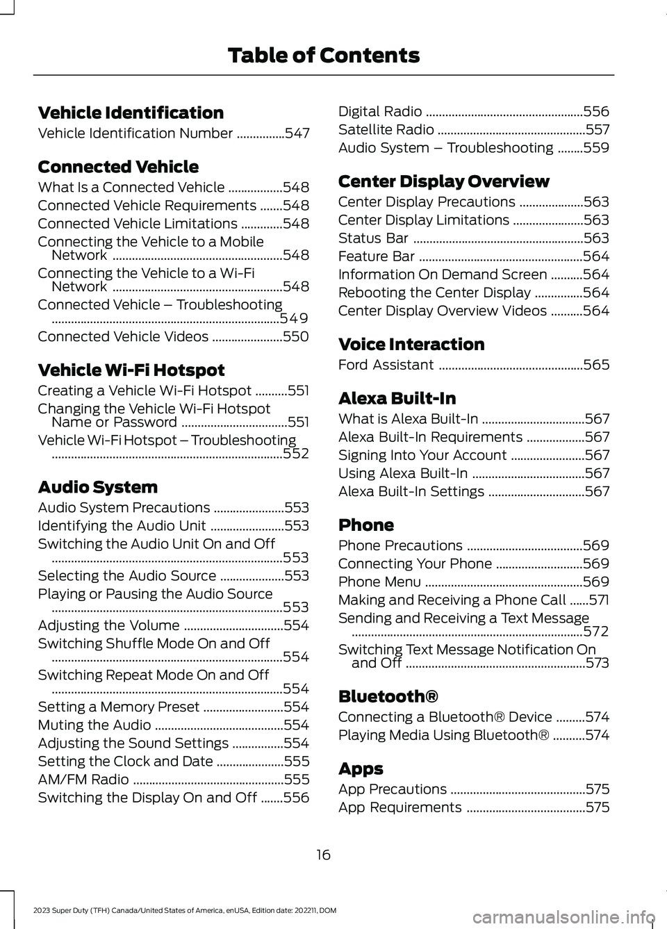 FORD SUPER DUTY 2023 User Guide Vehicle Identification
Vehicle Identification Number...............547
Connected Vehicle
What Is a Connected Vehicle.................548
Connected Vehicle Requirements.......548
Connected Vehicle Limi FORD SUPER DUTY 2023 User Guide Vehicle Identification
Vehicle Identification Number...............547
Connected Vehicle
What Is a Connected Vehicle.................548
Connected Vehicle Requirements.......548
Connected Vehicle Limi