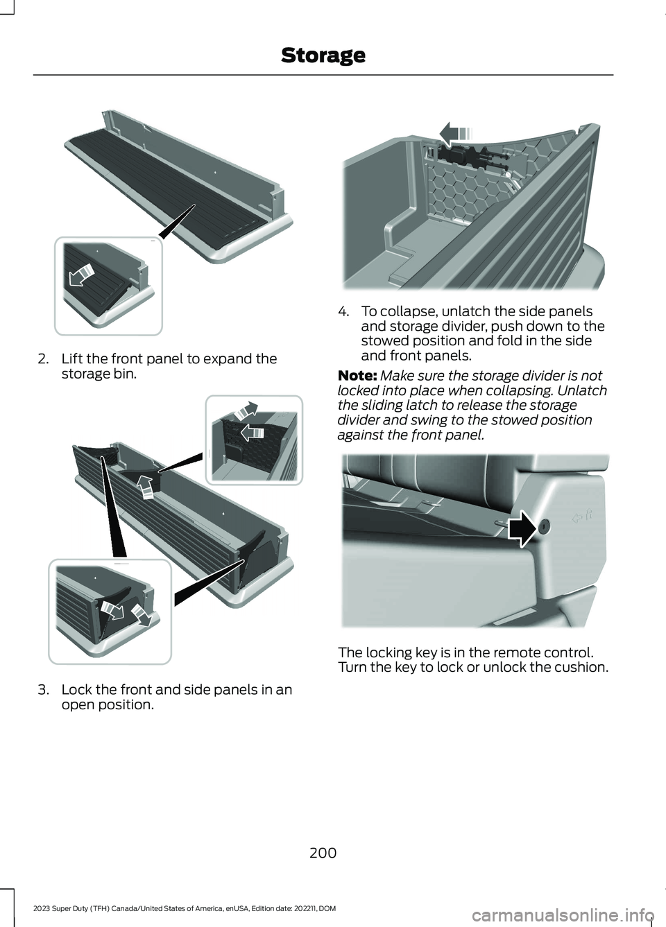 FORD SUPER DUTY 2023 Owners Manual 2.Lift the front panel to expand thestorage bin.
3.Lock the front and side panels in anopen position.
4.To collapse, unlatch the side panelsand storage divider, push down to thestowed position and fol FORD SUPER DUTY 2023 Owners Manual 2.Lift the front panel to expand thestorage bin.
3.Lock the front and side panels in anopen position.
4.To collapse, unlatch the side panelsand storage divider, push down to thestowed position and fol