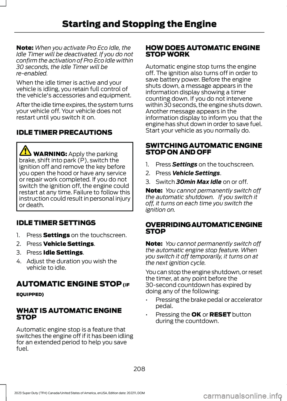 FORD SUPER DUTY 2023 Owners Manual Note:When you activate Pro Eco Idle, theIdle Timer will be deactivated. If you do notconfirm the activation of Pro Eco Idle within30 seconds, the Idle Timer will bere-enabled.
When the idle timer is a FORD SUPER DUTY 2023 Owners Manual Note:When you activate Pro Eco Idle, theIdle Timer will be deactivated. If you do notconfirm the activation of Pro Eco Idle within30 seconds, the Idle Timer will bere-enabled.
When the idle timer is a