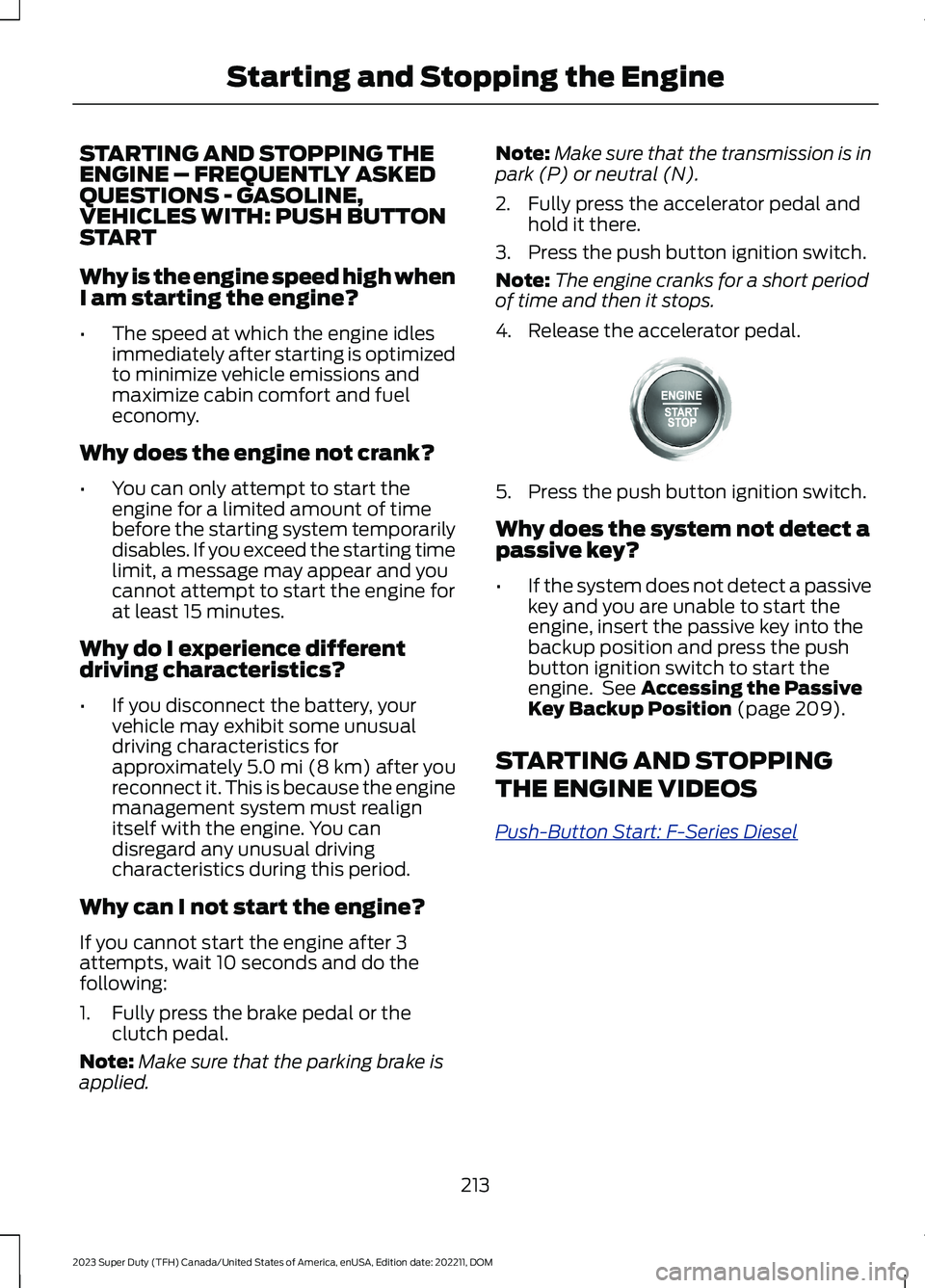 FORD SUPER DUTY 2023 Owners Manual STARTING AND STOPPING THEENGINE – FREQUENTLY ASKEDQUESTIONS - GASOLINE,VEHICLES WITH: PUSH BUTTONSTART
Why is the engine speed high whenI am starting the engine?
•The speed at which the engine idl FORD SUPER DUTY 2023 Owners Manual STARTING AND STOPPING THEENGINE – FREQUENTLY ASKEDQUESTIONS - GASOLINE,VEHICLES WITH: PUSH BUTTONSTART
Why is the engine speed high whenI am starting the engine?
•The speed at which the engine idl