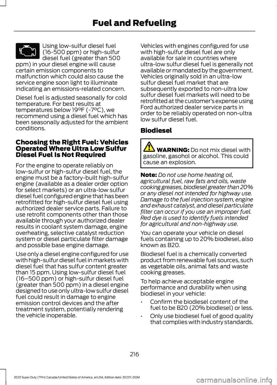 FORD SUPER DUTY 2023 Owners Manual Using low-sulfur diesel fuel(16-500 ppm) or high-sulfurdiesel fuel (greater than 500ppm) in your diesel engine will causecertain emission components tomalfunction which could also cause theservice eng FORD SUPER DUTY 2023 Owners Manual Using low-sulfur diesel fuel(16-500 ppm) or high-sulfurdiesel fuel (greater than 500ppm) in your diesel engine will causecertain emission components tomalfunction which could also cause theservice eng