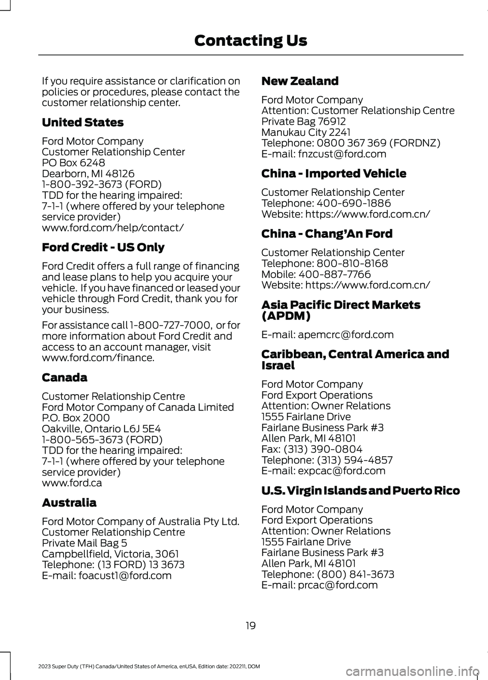FORD SUPER DUTY 2023 Owners Manual If you require assistance or clarification onpolicies or procedures, please contact thecustomer relationship center.
United States
Ford Motor CompanyCustomer Relationship CenterPO Box 6248Dearborn, MI FORD SUPER DUTY 2023 Owners Manual If you require assistance or clarification onpolicies or procedures, please contact thecustomer relationship center.
United States
Ford Motor CompanyCustomer Relationship CenterPO Box 6248Dearborn, MI