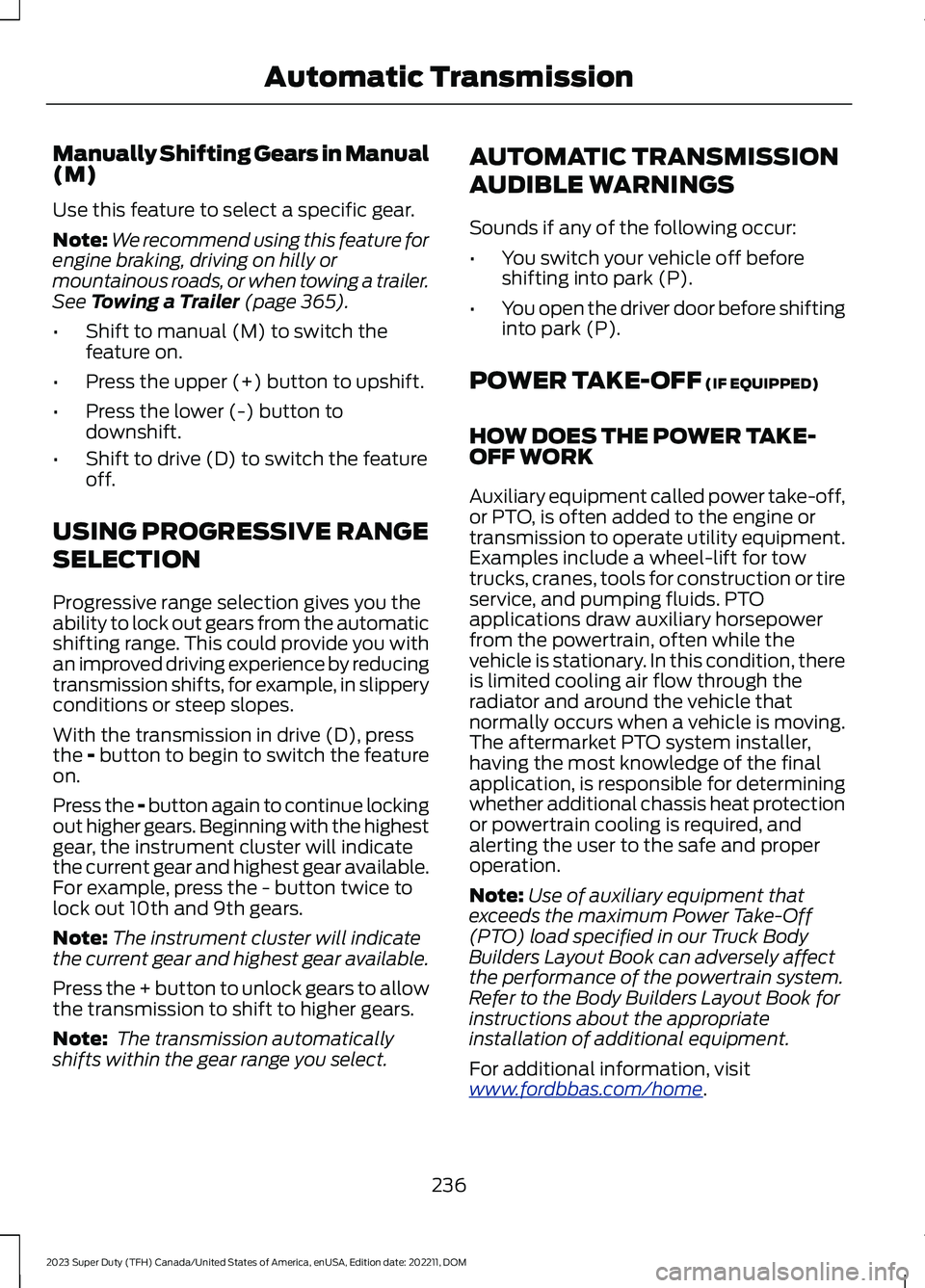FORD SUPER DUTY 2023 Owners Manual Manually Shifting Gears in Manual(M)
Use this feature to select a specific gear.
Note:We recommend using this feature forengine braking, driving on hilly ormountainous roads, or when towing a trailer. FORD SUPER DUTY 2023 Owners Manual Manually Shifting Gears in Manual(M)
Use this feature to select a specific gear.
Note:We recommend using this feature forengine braking, driving on hilly ormountainous roads, or when towing a trailer.