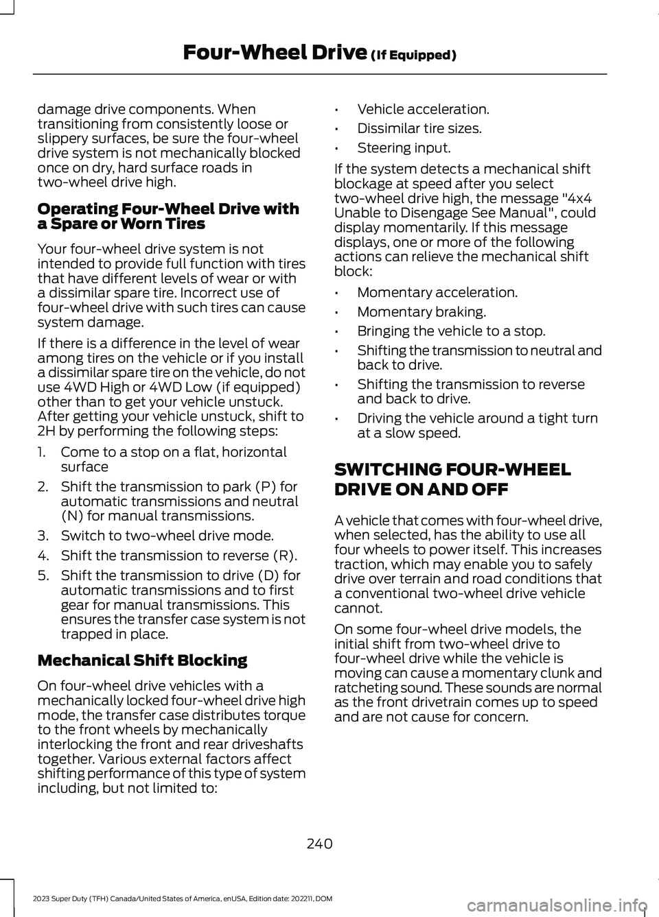 FORD SUPER DUTY 2023 Owners Manual damage drive components. Whentransitioning from consistently loose orslippery surfaces, be sure the four-wheeldrive system is not mechanically blockedonce on dry, hard surface roads intwo-wheel drive FORD SUPER DUTY 2023 Owners Manual damage drive components. Whentransitioning from consistently loose orslippery surfaces, be sure the four-wheeldrive system is not mechanically blockedonce on dry, hard surface roads intwo-wheel drive